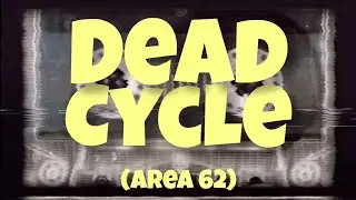 AREA 62 - DEAD CYCLE