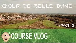 GOLF DE BELLE DUNE PART 2