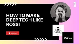 How To Make Deep Tech/Minimal House (Inspired by Rossi)