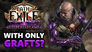 How I BEAT PoE with only grafts