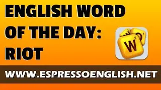 English Vocabulary Word of the Day: RIOT