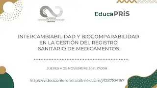 EducaPRiS 04/11/2021-Intercambiabilidad y biocomparabilidad en el registro de  medicamentos.