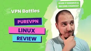 VPN battles: PureVPN Linux review. Does it deserve a second chance?
