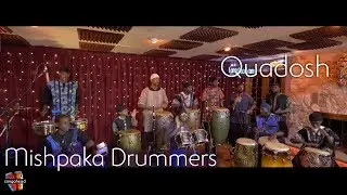 Mishpaka Drummers perform Quadosh