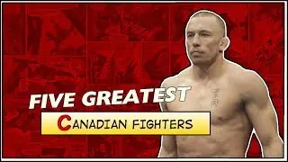 Five Greatest Canadian MMA Fighters