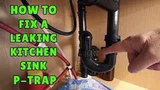 How to fix a leaking kitchen sink P trap