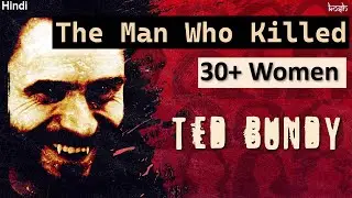 Ted Bundy: America's Most Notorious Serial Killer | Inside the mind of a serial killer [HINDI].