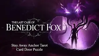 The Last Case of Benedict Fox -  Stay Away Anchor Tarot Card Puzzle Solution!