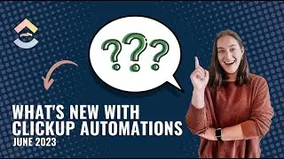 What's New With ClickUp Automations for June 2023?