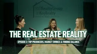 The Real Estate Reality: Top Producers, Market Swings, & Finding Balance