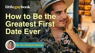 How to Be the Greatest First Date Ever