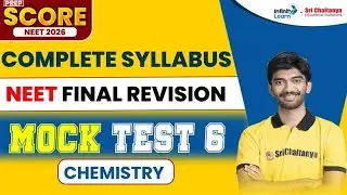 NEET Chemistry - Complete Syllabus Final Revision Mock Test 6 || #SCORE2025 || @SriChaitanyaEdu