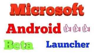 How to Download Microsoft Beta Android Launcher Technical Annu