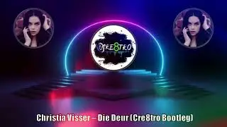 Christia Visser - Die Deur (Cre8tro Bootleg)