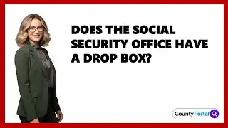 Does The Social Security Office Have A Drop Box?