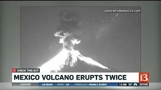 Mexico Volcano erupts twice