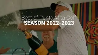 The Best Moments in Punta Mita Golf: Season 2022-2023