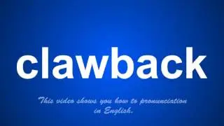 the correct pronunciation of clawback in English.