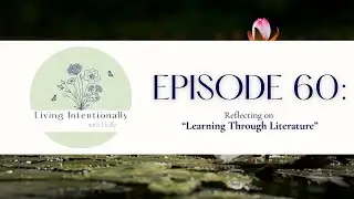 Learning Through Literature || Episode 60