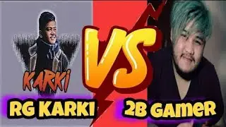 2b gamer vs  RG karki 1 vs 1 full vedio.