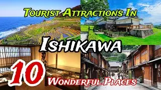 Top 10 Best Tourist Places to Visit in Ishikawa | Japan 🇯🇵 🤩