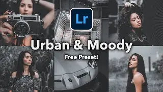 Urban Moody Photography Preset | Lightroom 2021 Presets DNG Free Download | Photo Editing Tutorial