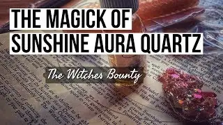 The Magick of Sunshine Aura Quartz