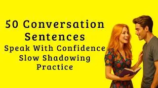50 English Sentences to Start a Conversation &ndash; Shadow and Speak with Confidence