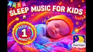 Baby Sleep Music Calm & Gentle for Deep Sleep | Kids Bedtime Music