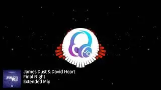 James Dust & David Heart - Final Night (Extended Mix) [Full On 140 Records]