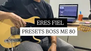 ERES FIEL - NEW VERSION - PRESETS BOSS ME 80