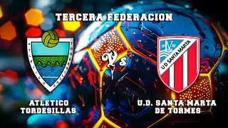 🔴DIRECTO : ATLÉTICO TORDESILLAS - U.D. SANTA MARTA DE TORMES Tercera Federación