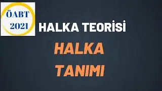 CEBİR | HALKA TEORİSİ | HALKA NEDİR ? | RİNG THEORY