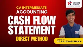 Cash Flow Statement (Direct Method) | AS-3 Explained for CA Inter | CA Rajavardhan | Yeshas Academy