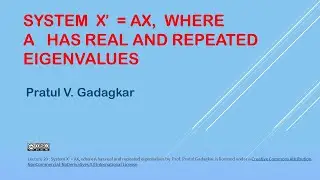 Lecture 20 - System X&rsquo; = AX, where A has real and repeated eigenvalues