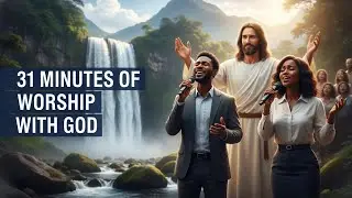 31 MINUTES OF WORSHIP WITH GOD   We are not alone, for God is with us
