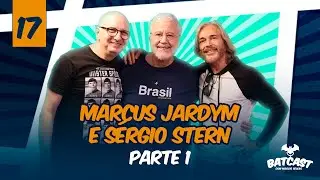 EP 17 - BATCAST COM MARCUS JARDYM E S&Eacute;RGIO STERN