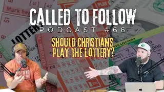 Ep. 66 - Should Christians play the lottery?