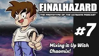 Mixing It Up With Chaomix ft. @chaomix  | FINALHAZARD PODCAST #7