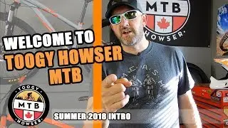 Welcome to Toogy Howser MTB - Summer 2018 Intro