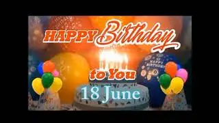 June 18 Birthday | Happy Birthday Songs  June 18