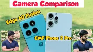 CMF Phone 2 Pro Vs Motorola Edge 60 Fusion Camera Test | Day & Night Camera Samples 🎥📸