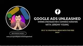 2x Your ROAS & Reach With This Feed Hack | Google Ads Unleashed Podcast