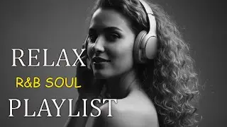 【R&B Soul】Chill & Unwind R&B Playlist &ndash; Smooth R&B Soul Vibes for Relaxing Moments