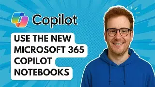 Используйте новые блокноты Microsoft 365 Copilot [Руководство 2025 года]