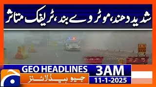 Heavy fog, motorway closed, traffic affected | Geo News 3 AM Headlines (11th Jan 2025)