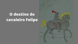 Radionovela- O destino do cavaleiro Felipe