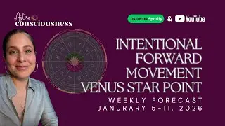 CAPRICORN VENUS STAR POINT - INTENTIONAL FORWARD MOVEMENT - WEEKLY FORECAST JAN 5-11