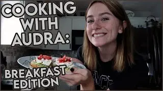 Cooking with Audra: Breakfast Edition! | Audra Miller