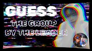 GUESS THE GROUP BY THE LEADER | Thrill Games